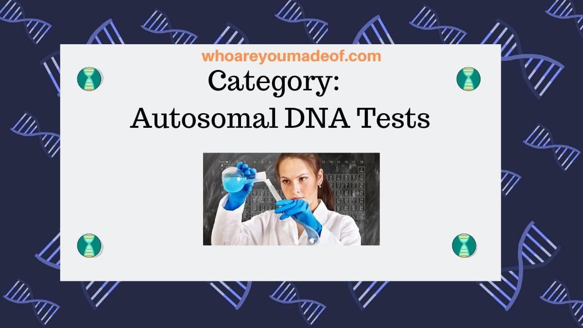 Category: Autosomal DNA Tests