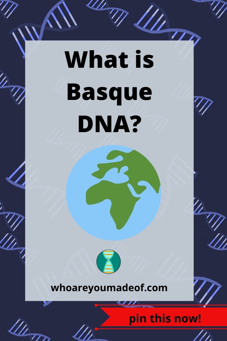 What is Basque DNA? Who are You Made Of?