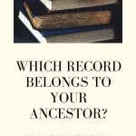 Which Record Belongs to Your Ancestor