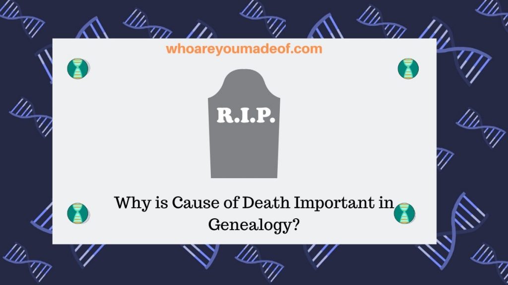 Why is Cause of Death Important in Genealogy_