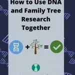 How to Use DNA and Family Tree Research Together(1)