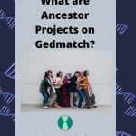 What are Ancestor Projects on Gedmatch?