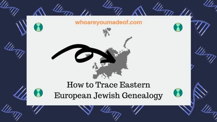 How to Trace Eastern European Jewish Genealogy
