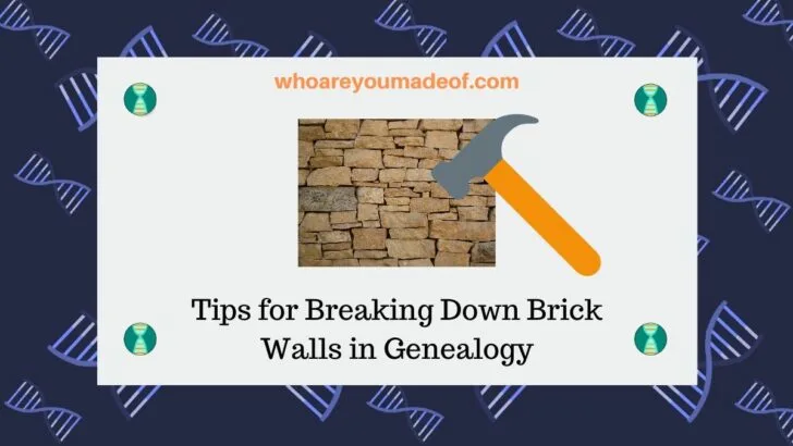 Tips for Breaking Down Brick Walls in Genealogy