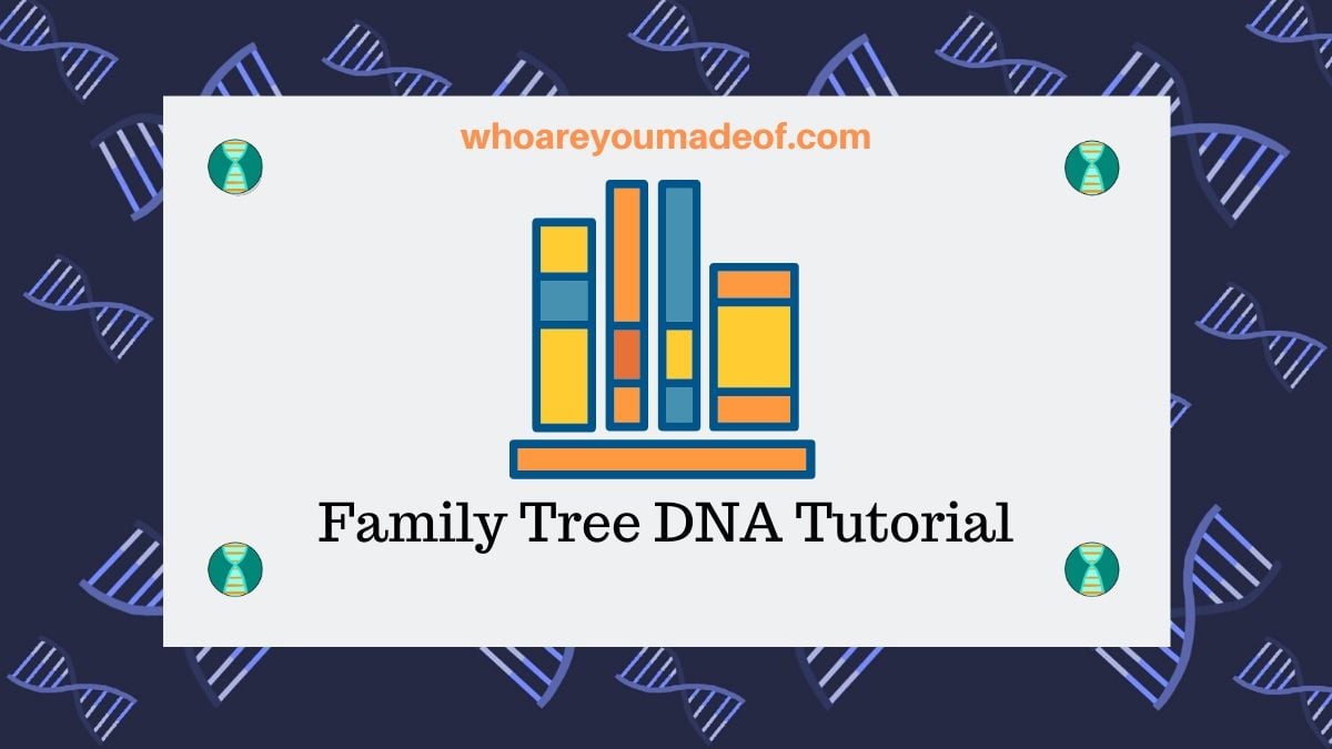 Family Tree DNA Tutorial