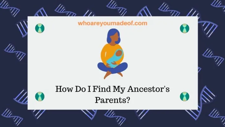 How Do I Find My Ancestor's Parents_