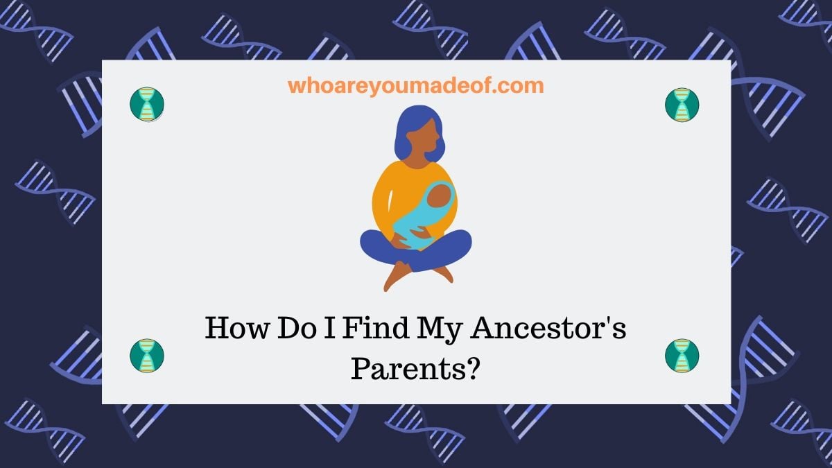 How Do I Find My Ancestor's Parents_