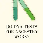 Do DNA Tests for Ancestry Work (1)