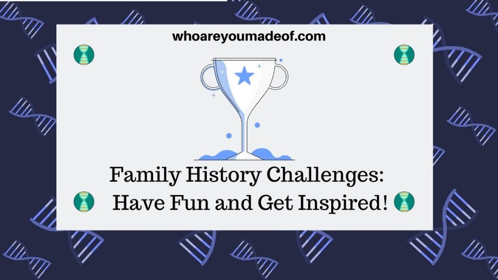 Family History Challenges Have Fun and Get Inspired!