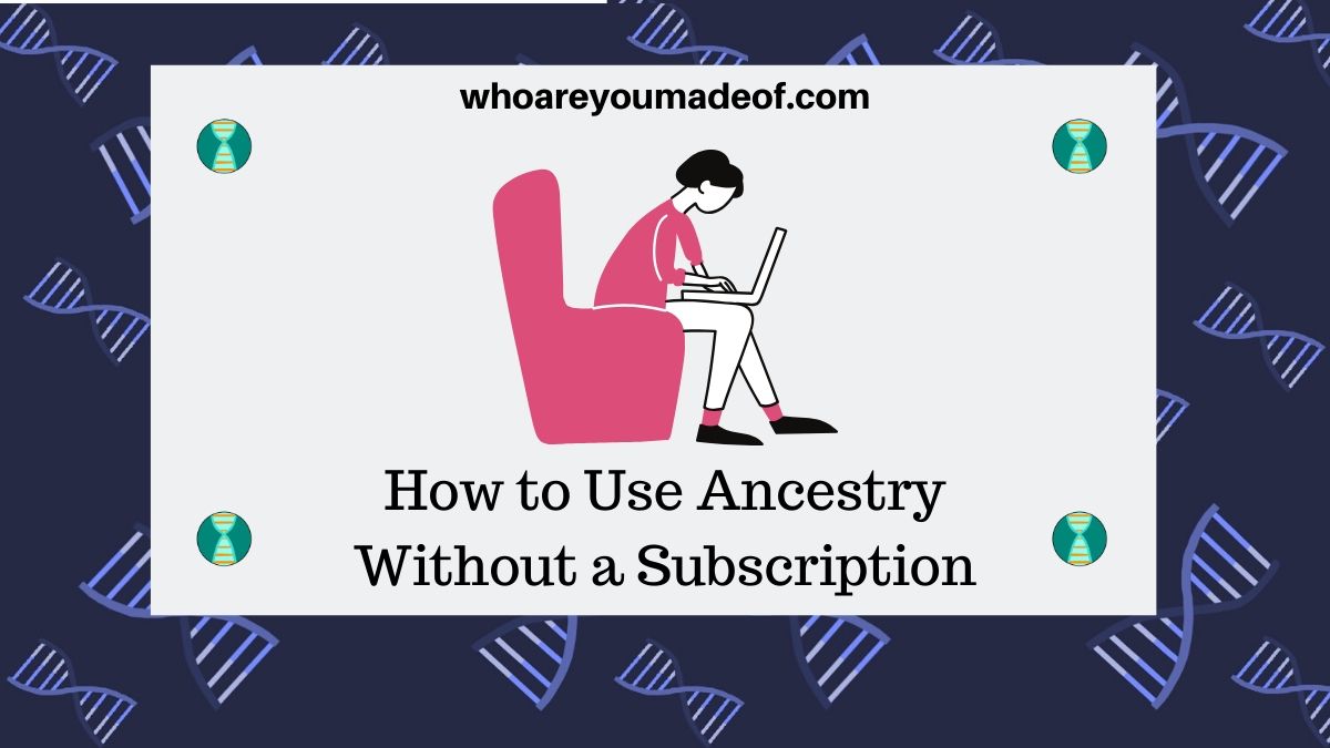 How to Use Ancestry Without a Subscription
