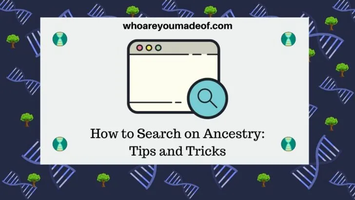 How to Search on Ancestry Tips and Tricks