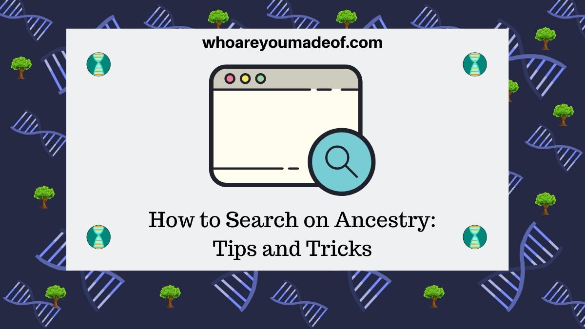 How to Search on Ancestry Tips and Tricks