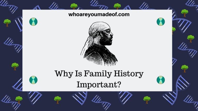 why-is-family-history-important-who-are-you-made-of