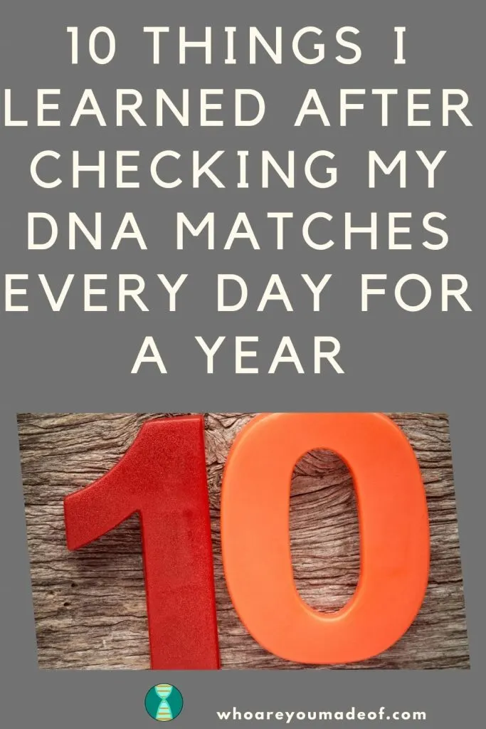 Ten things I learned after checking my DNA matches every day for a year Pinterest image with the number ten 