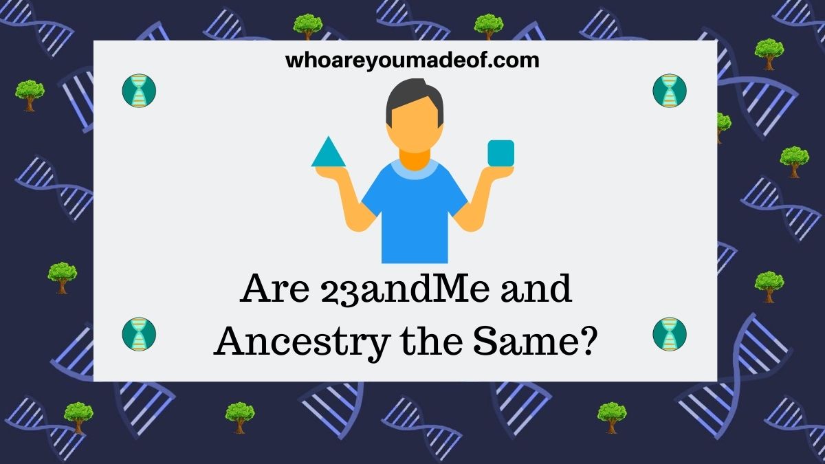 Are 23andMe and Ancestry the Same