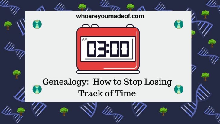 Genealogy-How-to-Stop-Losing-Track-of-Time