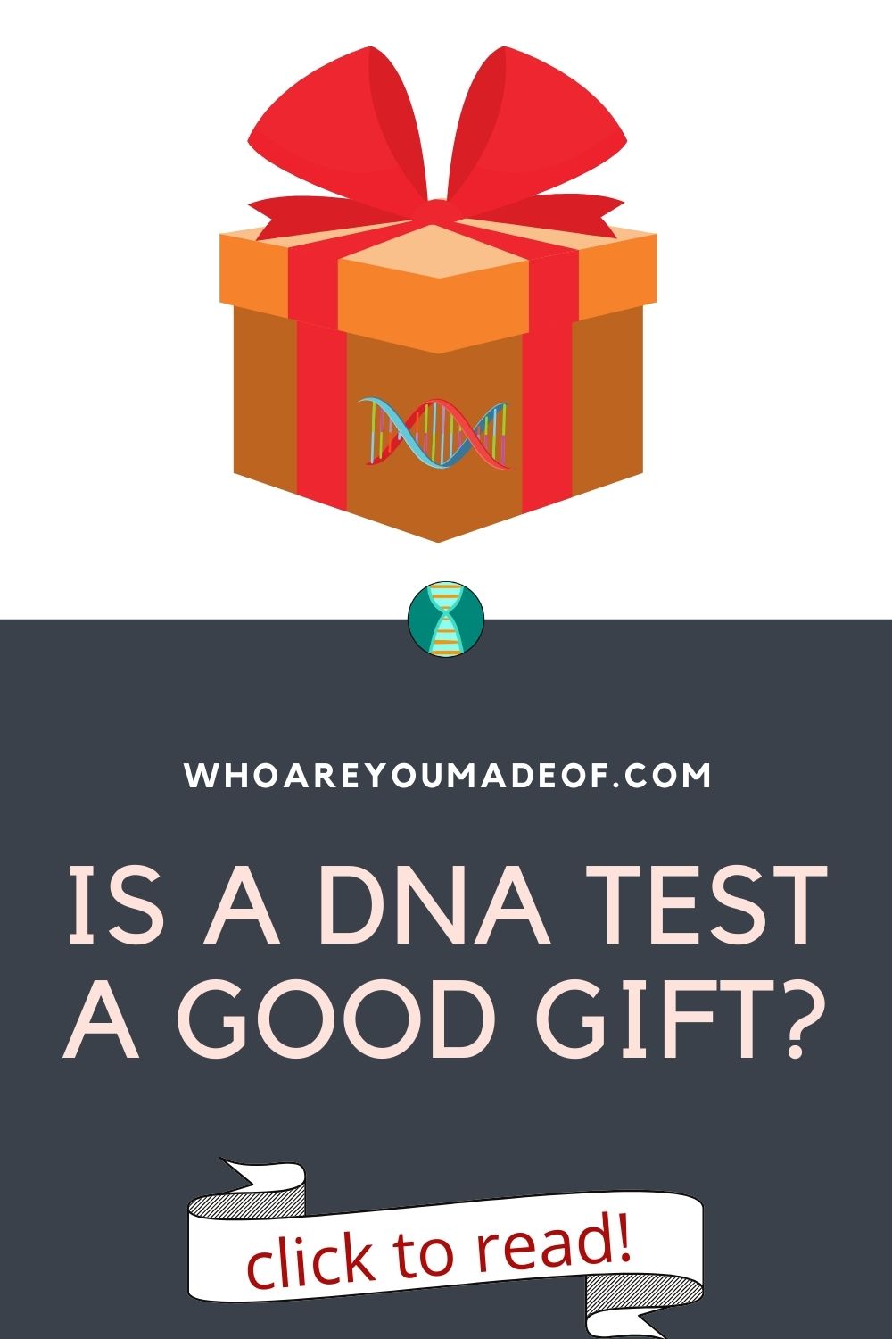 Is A Dna Test A Good Gift? - Who Are You Made Of?