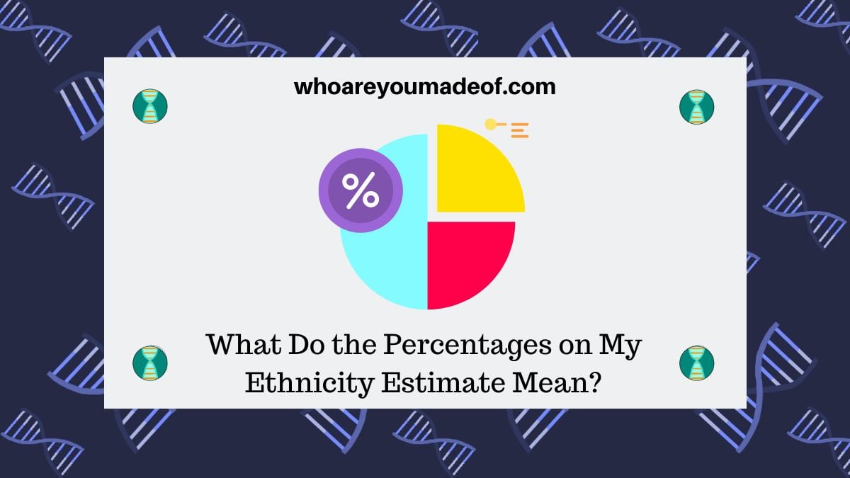 What Do the Percentages on My Ethnicity Estimate Mean