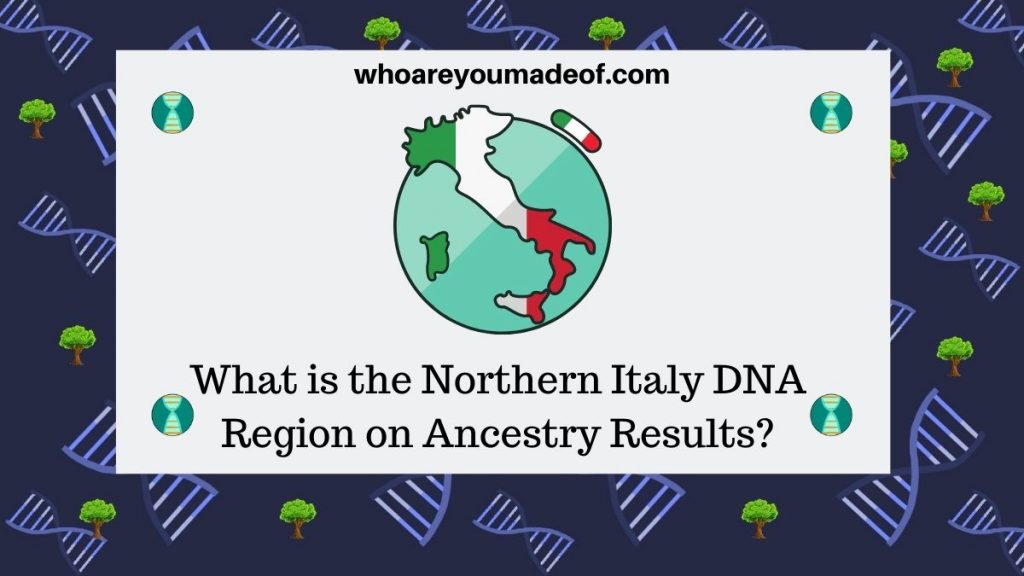 What is the Northern Italy DNA Region on Ancestry Results