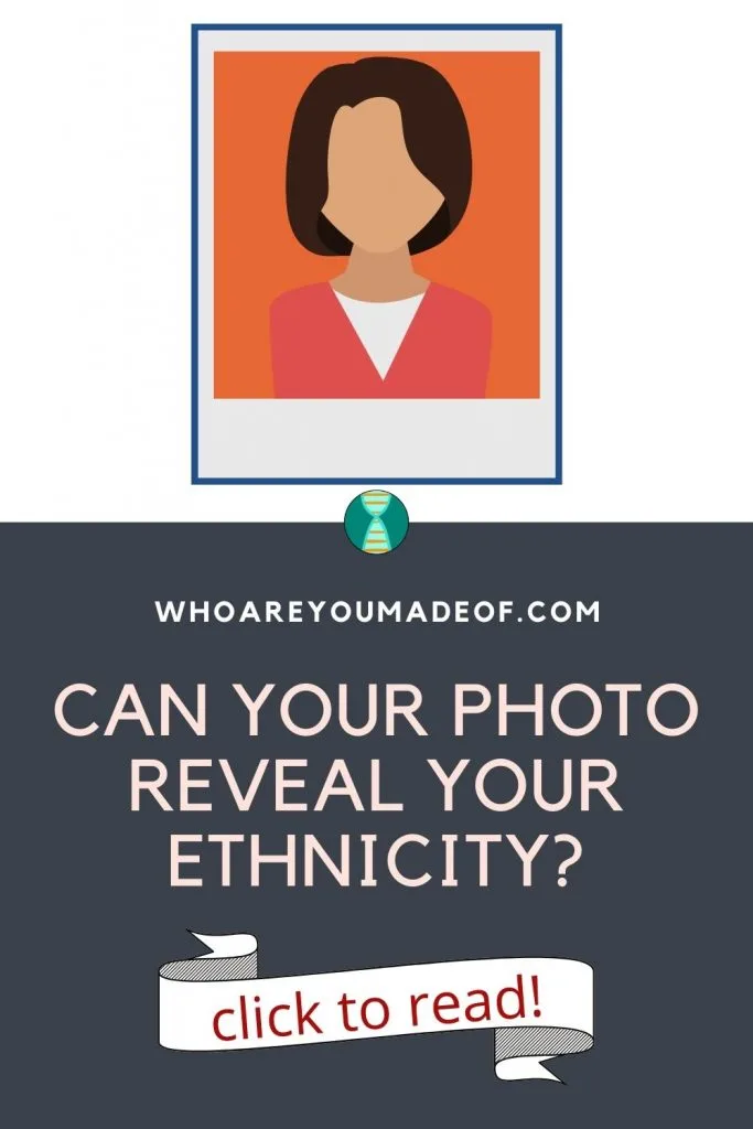 Can A Photo Tell Your Ethnicity Who Are You Made Of