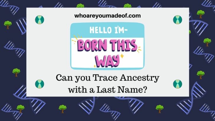 Can you Trace Ancestry with Last Name