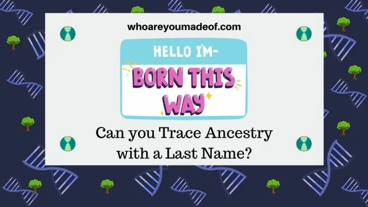 Can you Trace Ancestry with Last Name