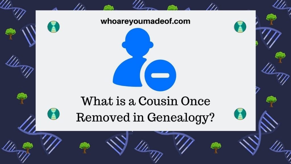 What-is-a-Cousin-Once-Removed-in-Genealogy-