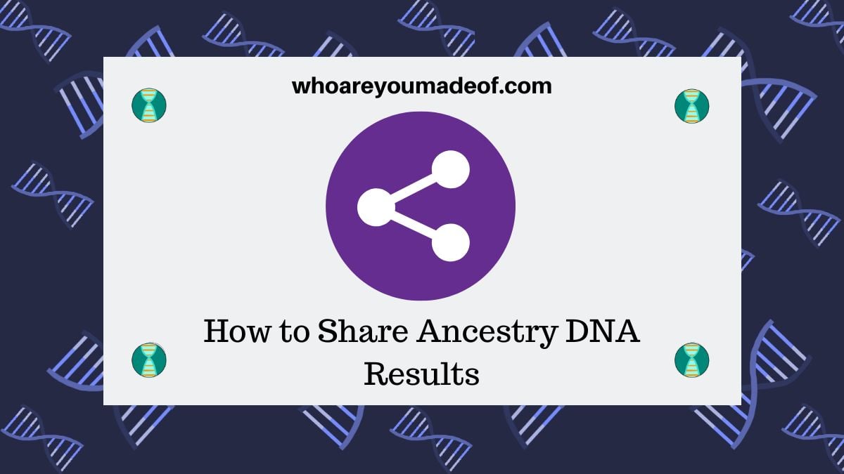 How to Share Ancestry DNA Results