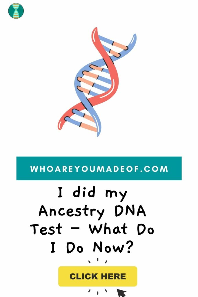 Pin title: I did my Ancestry DNA Test – What Do I Do Now? along with a DNA graphic