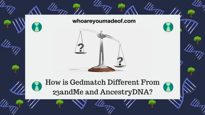 How is Gedmatch Different From 23andMe and AncestryDNA(1)