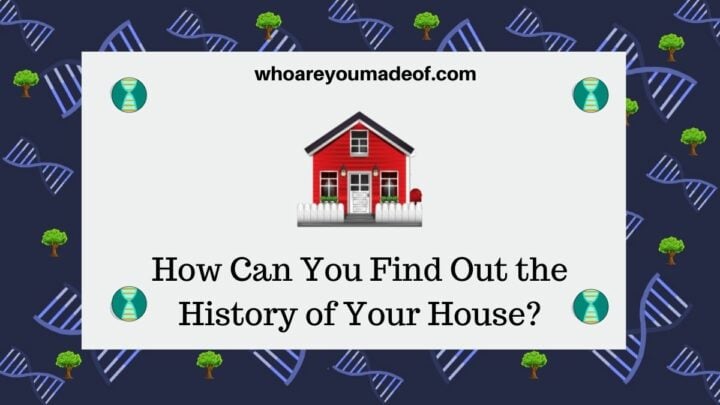 How can you find out the history of your house?
