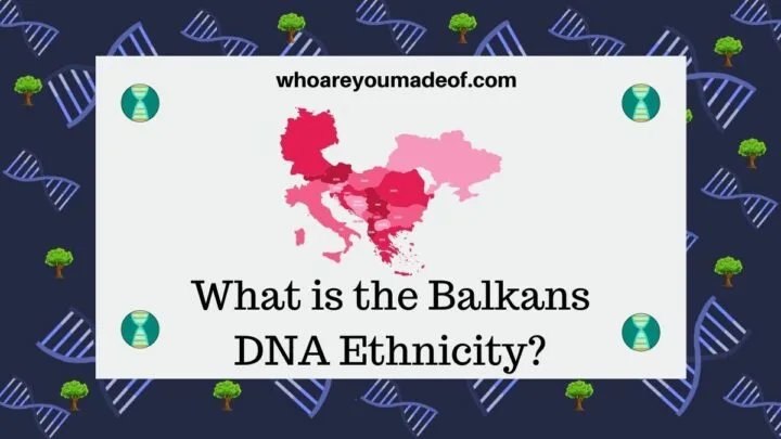 What is the Balkans DNA Ethnicity