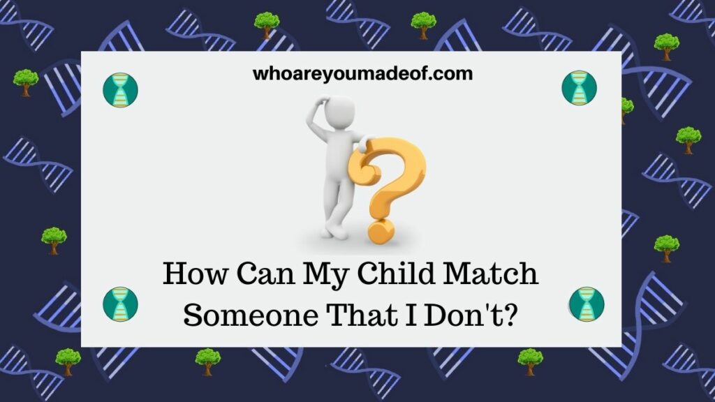 how can my child match someone that I don't