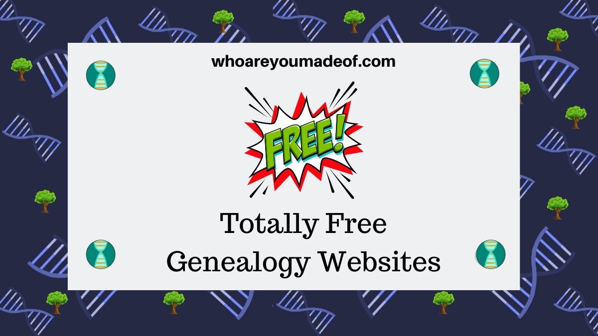 Totally Free Genealogy Websites - Who Are You Made Of?