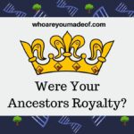 Were Your Ancestors Royalty?
