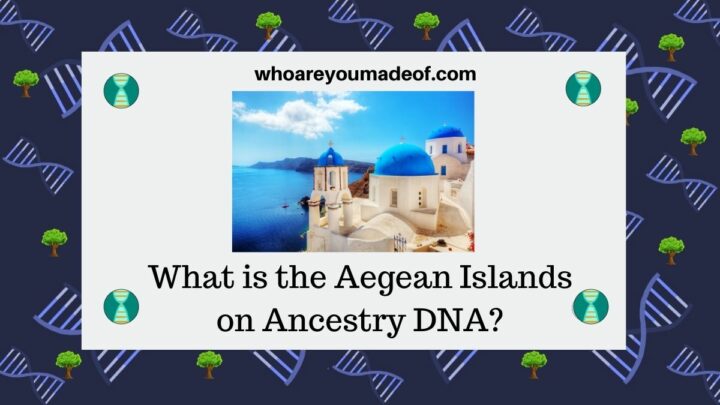What is the Aegean Islands on Ancestry DNA?