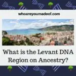 What is the Levant DNA Region on Ancestry?