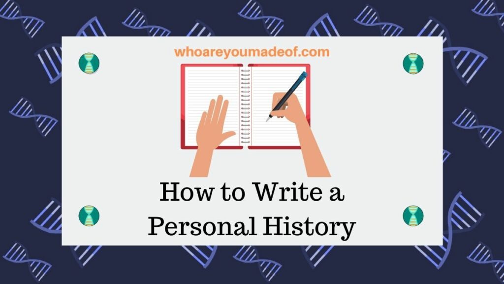 How To Write A Personal History Who Are You Made Of 