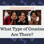 Do you want to know what types of cousins there are? In this post, learn everything that you need to know about all kinds of cousins.