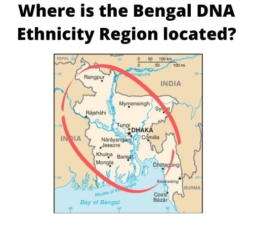 Map of the Bengal DNA Region circled in red, surrounded by India to the east and west