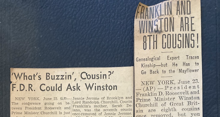 two old newspaper clippings on yellowed-paper with the titles "Franklin and Winston are 8th cousins!" and "What's Buzzin' Cousin? FDR could ask Winston"
