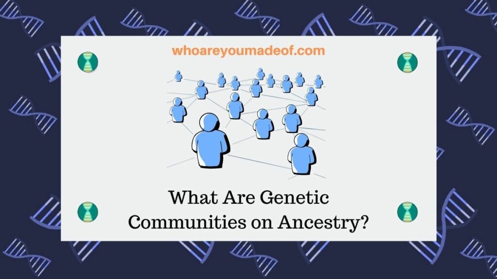 What Are Genetic or DNA Communities on Ancestry