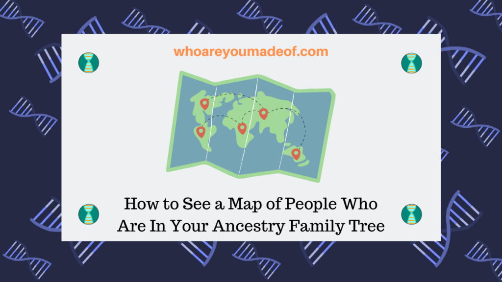How to See a Map of People Who Are In Your Ancestry Family Tree