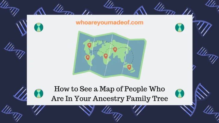 How to See a Map of People Who Are In Your Ancestry Family Tree