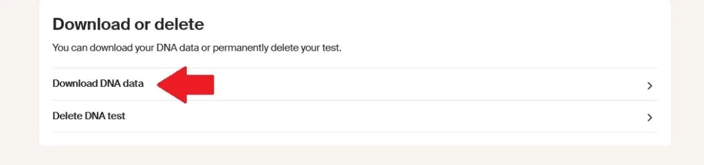 The download or delete section is at the very bottom of the DNA test settings page, this image shows a red arrow pointing to the option to Download DNA Data