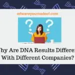 Why Are DNA Results Different With Different Companies?