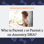 Who is Parent 1 or Parent 2 on Ancestry DNA