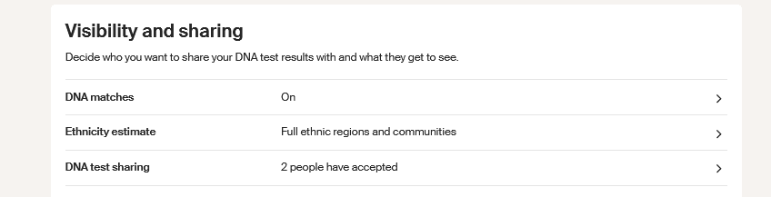 My visibility and sharing settings on Ancestry showing DNA matching set to on, and sharing full ethnic regions and communities with my matches.  Visible also is the fact that two people have accepted invitations to view my DNA results