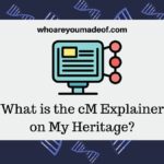 What is the cM Explainer on My Heritage?