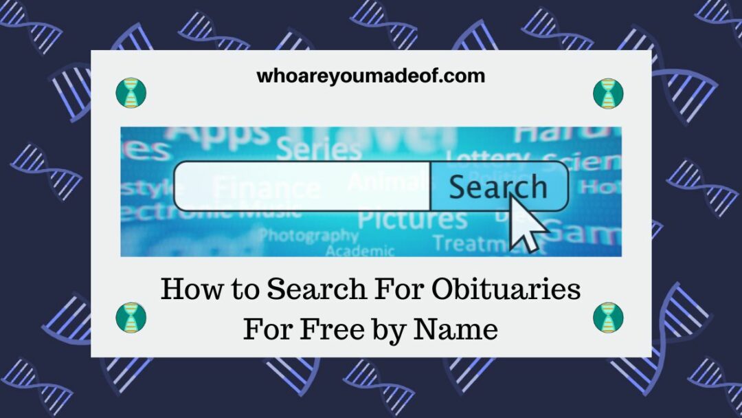 How to Search For Obituaries For Free by Name - Who are You Made Of?